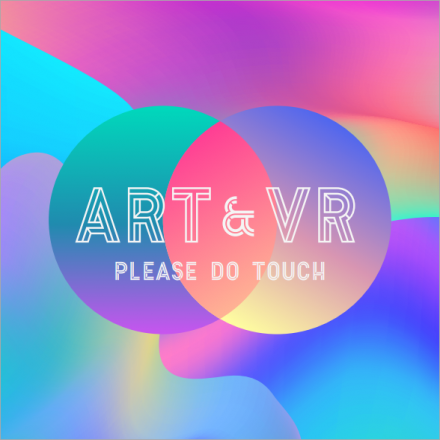 [전시/행사] ART&VR Please Do Touch
