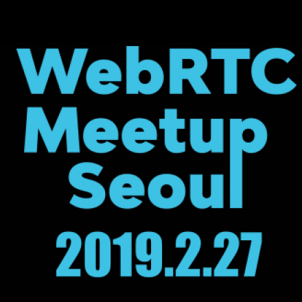 WebRTC meetup Seoul 2019